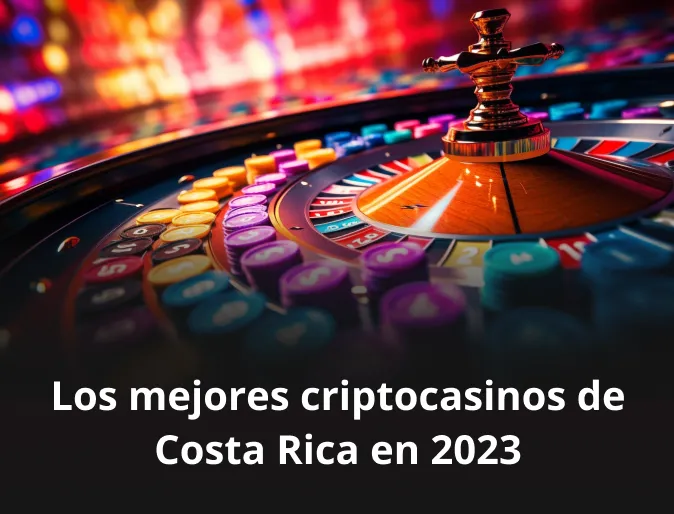 Los mejores criptocasinos de Costa Rica en 2023
